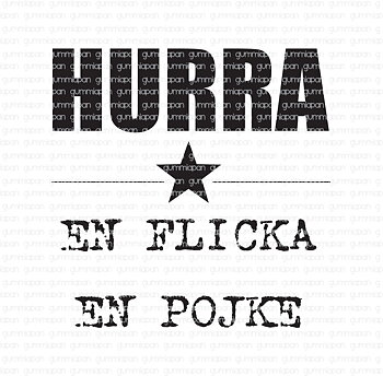 HURRA, EN FLICKA | EN POJKE, Gummistämpel, Gummiapan, 