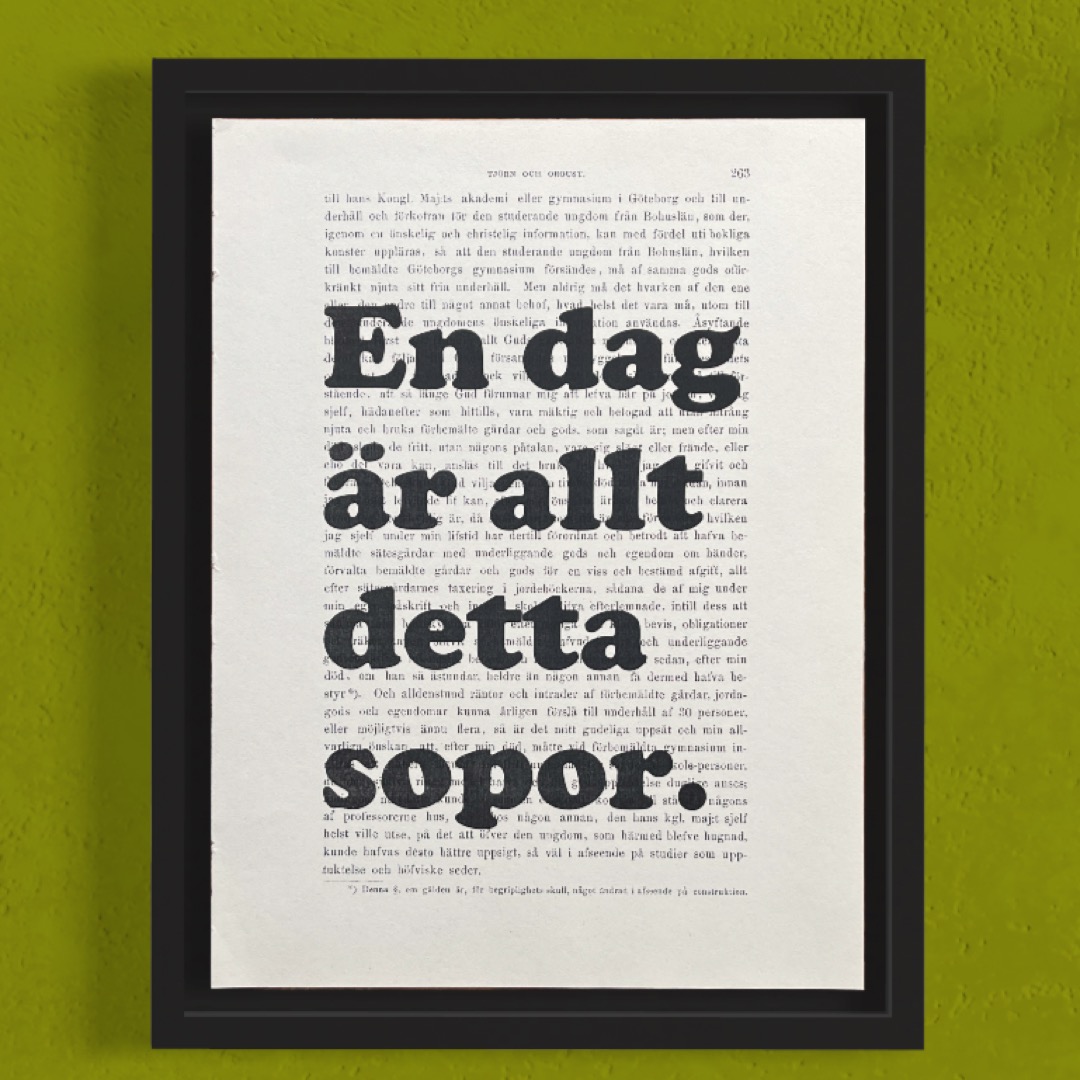 Tavla med texten En dag är allt detta sopor.