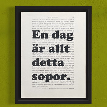 Tavla med texten En dag är allt detta sopor.
