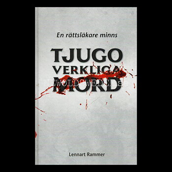 TJUGO VERKLIGA MORD - En rättsläkare minns - H10