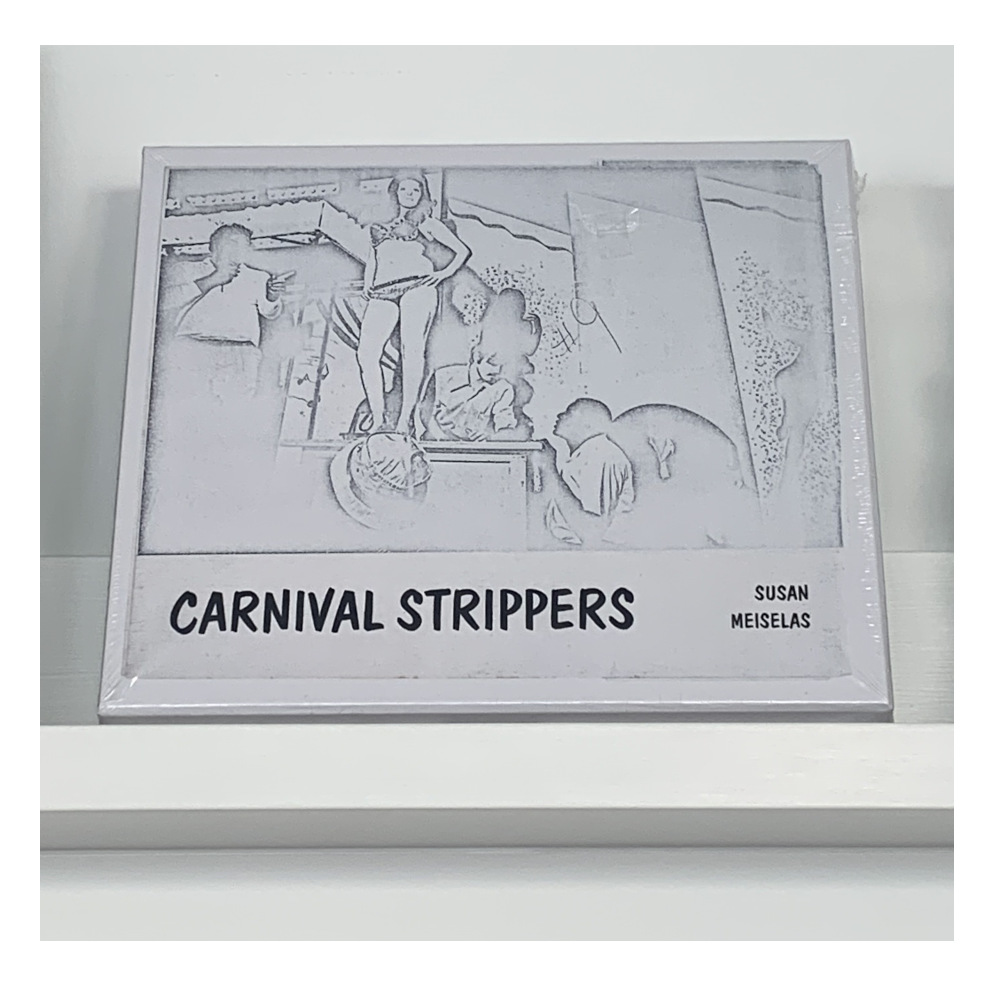 Susan Meiselas: Carnival Strippers Revisited - Konst/ig Books