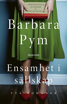 Barbara Pym : Ensamhet i sällskap - Två moderna klassiker av en efterkrigstidens Jane Austen!
