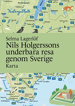 Literary Maps : Selma Lagerlöf Nils Holgerssons underbara resa genom Sverige - Litterär karta för din läsning! 
