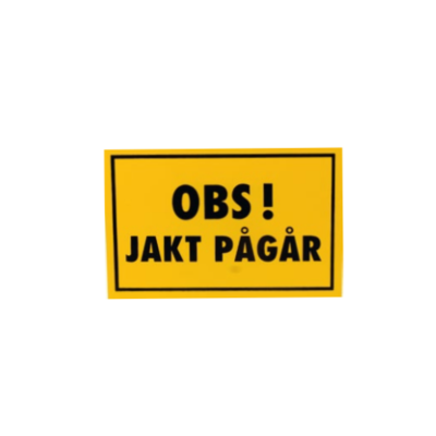 Skylt - JAKT PÅGÅR