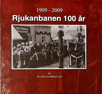 Rjukanbanen 100 år. 1909-2009