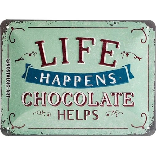 Skylt - Life Happens - Chocolate Helps - 2