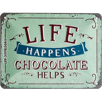 Skylt - Life Happens - Chocolate Helps