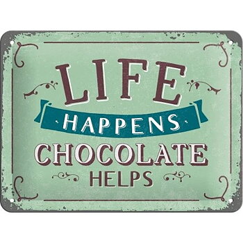 Skylt - Life Happens - Chocolate Helps