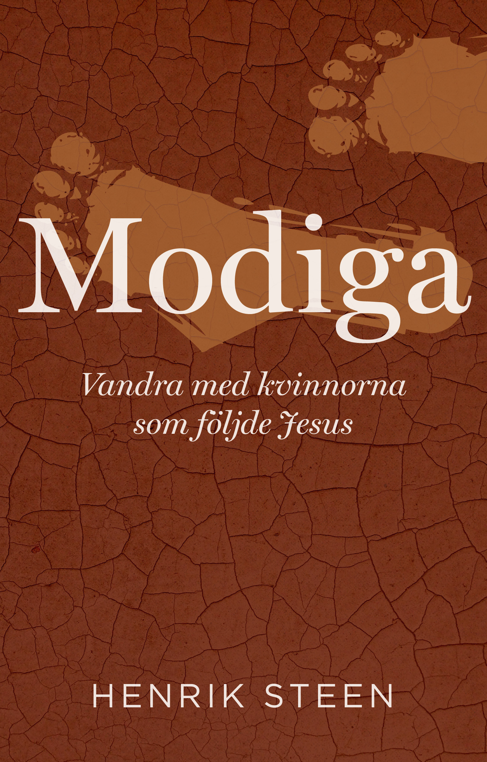 Modiga - vandra med kvinnorna som följde Jesus  -  Henrik Steen
