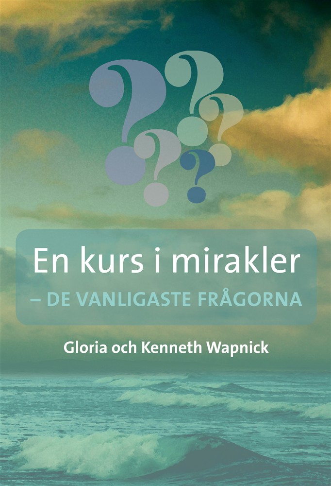 En kurs i mirakler ,  de vanligaste frågorna - Kenneth och Gloria Wapnick 