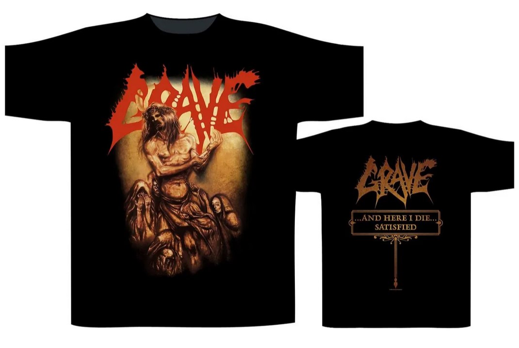 Grave And Here I Die... Satisfied T-Shirt