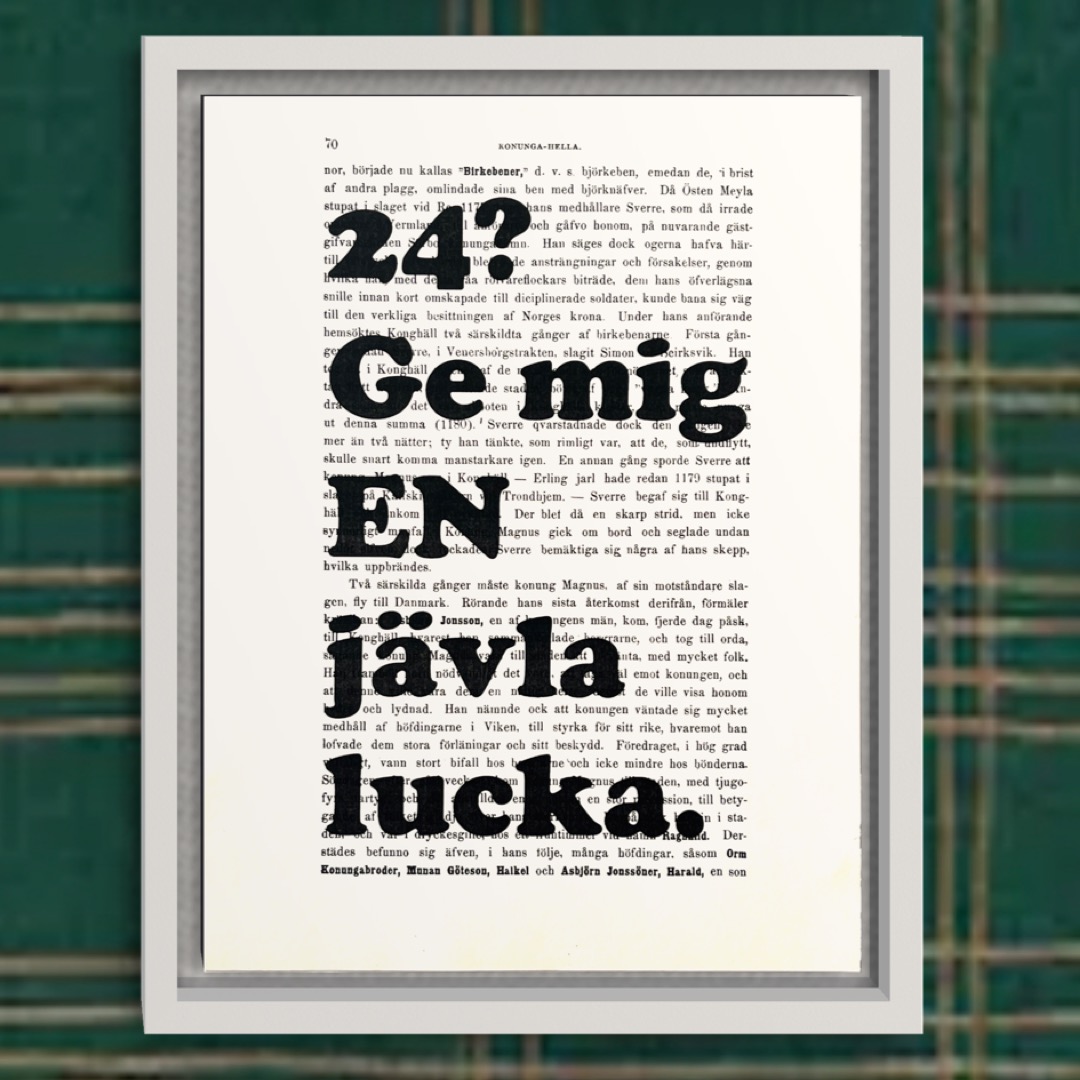 Tavla med texten 24? Ge mig EN jävla lucka.