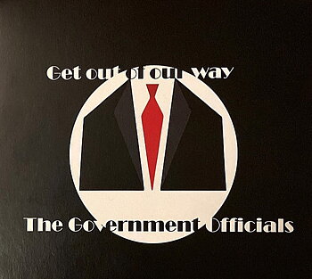 The Government Officials – Get Out Of Our Way - CD