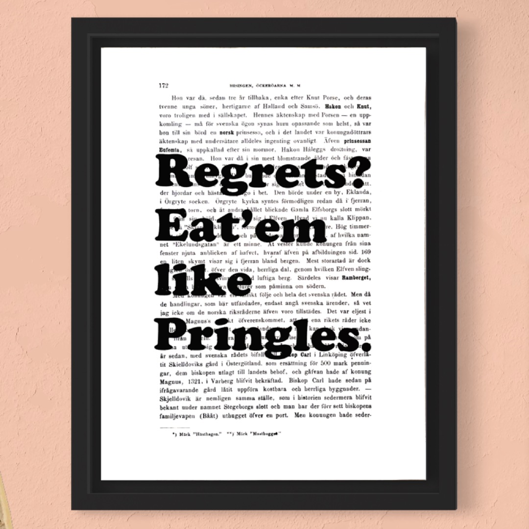 Tavla med texten Regrets? Eat'em like Pringles.