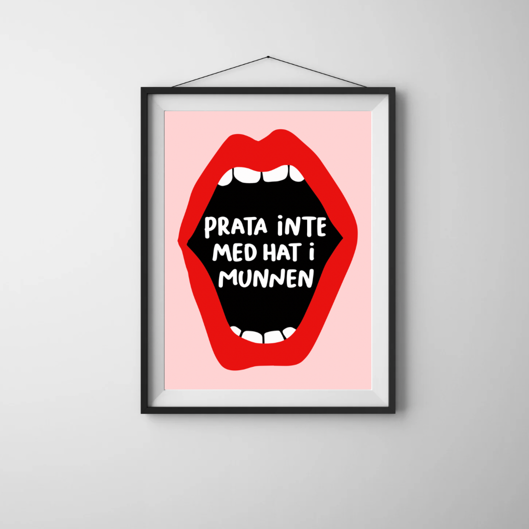 Print ”prata inte med hat i munnen”