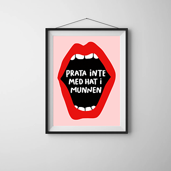 Print ”prata inte med hat i munnen”