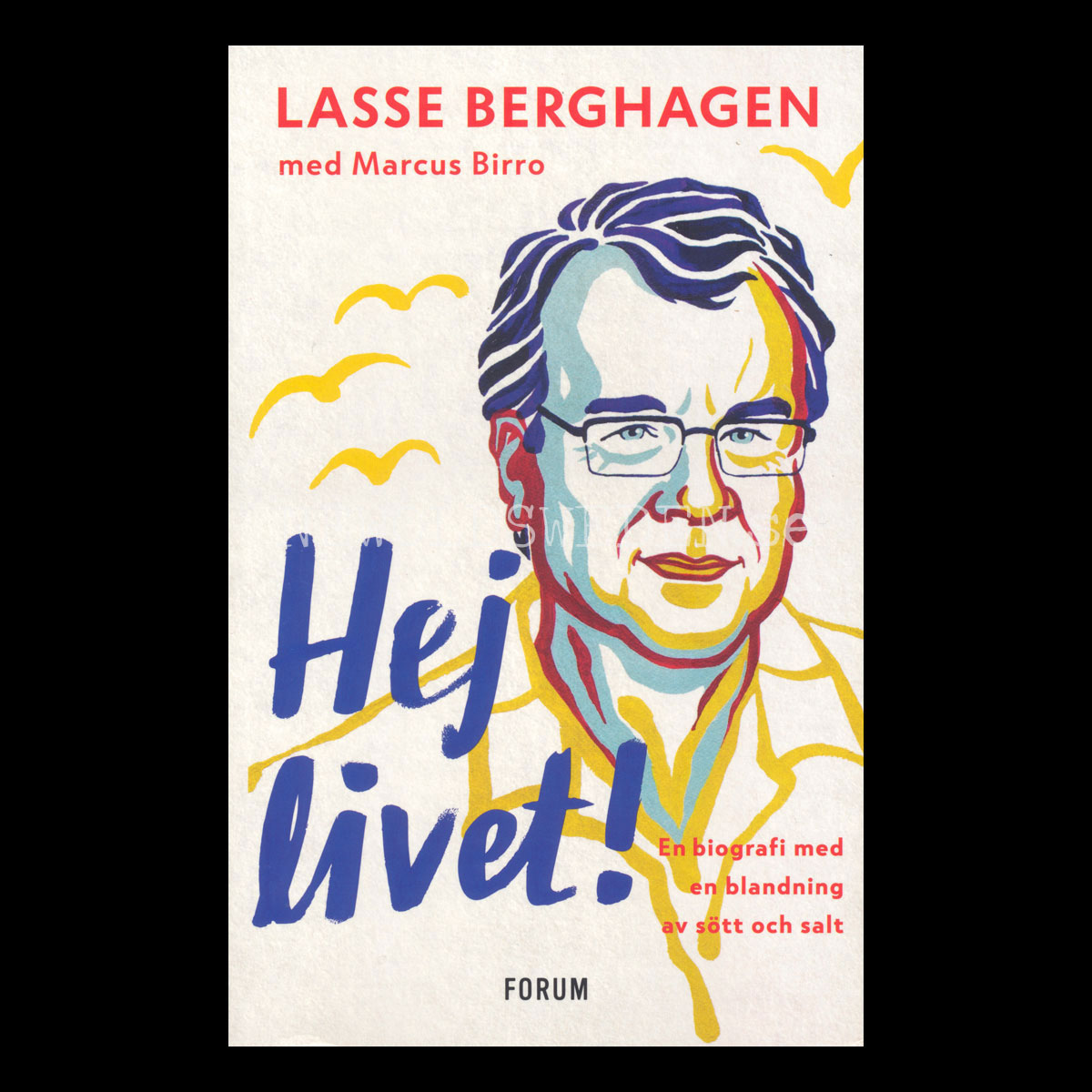 Hej livet! En biografi med en blandning av sött och salt LASSE BERGHAGEN med Marcus Birro  - H07 - 2