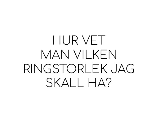 Hur vet man vilken ringstorlek jag skall ha?