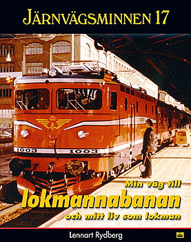 Järnvägsminnen 17 - Min väg till lokmannabanan och mitt liv som lokman