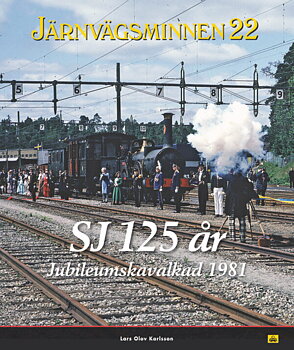 Järnvägsminnen 22 - SJ 125 år - Jubileumskavalkad 1981
