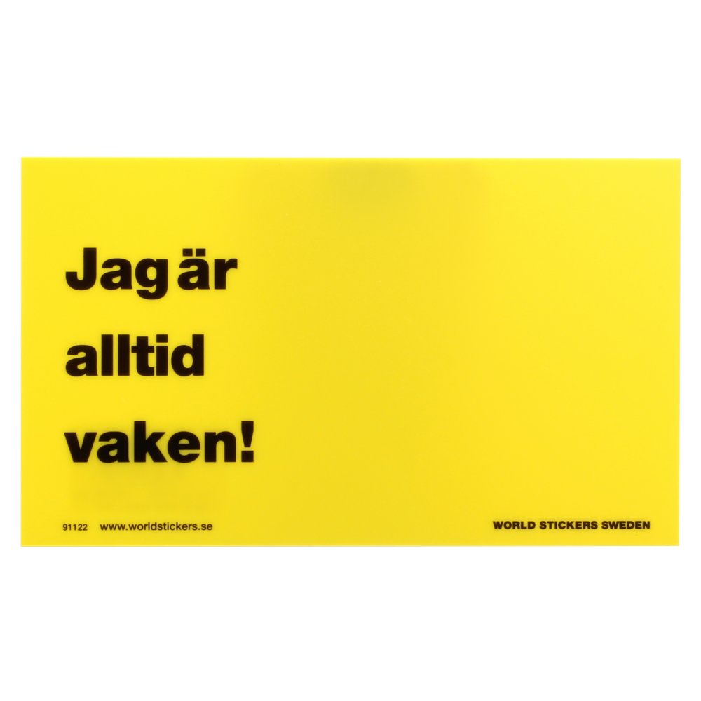 Skylt Jag är alltid vaken!