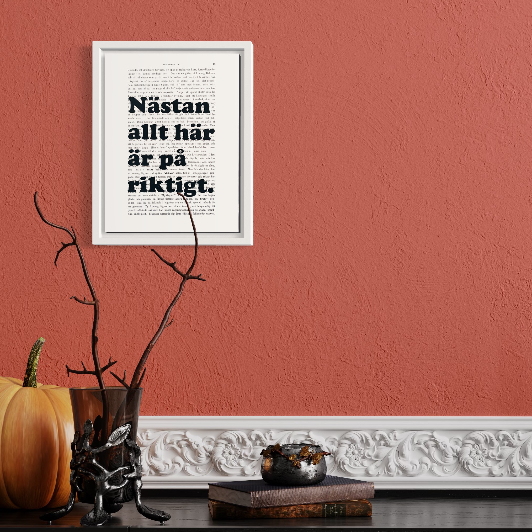 Tavla med texten Nästan allt här är på riktigt.