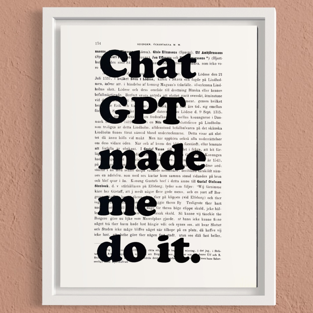 Tavla med texten Chat GPT made me do it.