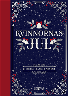 Kvinnornas Jul : 24 berättelser i advent