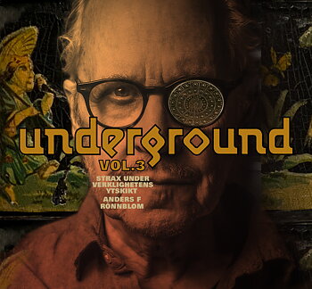 Anders F Rönnblom: Underground Vol.3 – Strax Under Verklighetens Ytskikt (CD)