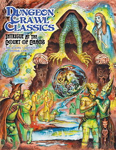 Dungeon Crawl Classics #80: Intrigue at the Court of Chaos 