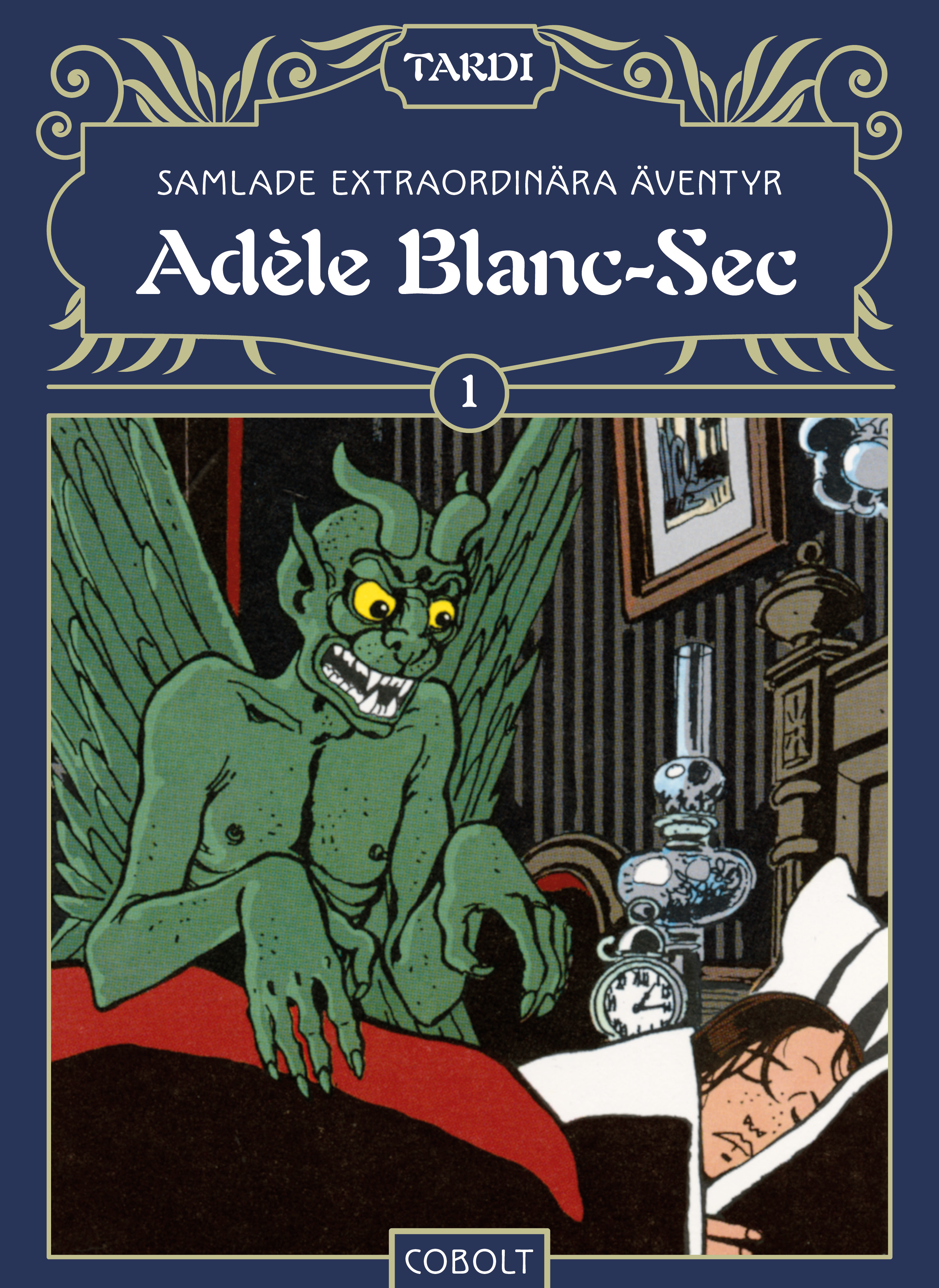 Adèle Blanc-Sec: Samlade extraordinära äventyr 1