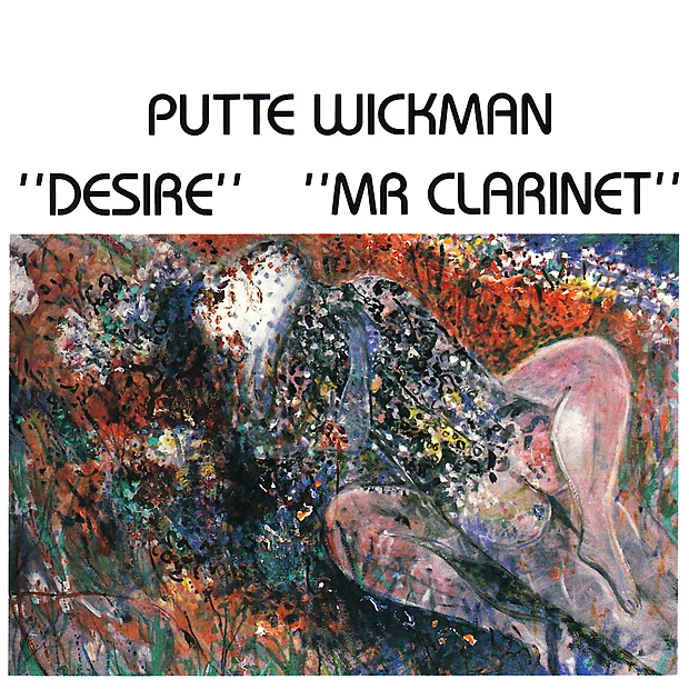 Putte Wickman: Desire - Mr. Clarinet (CD)