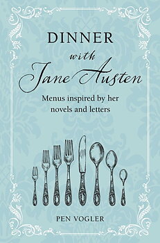 Dinner with Jane Austen : Menus inspired by her novels and letters