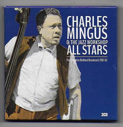 Charles Mingus & The Jazz Workshop All Stars - The Complete Birdland Broadcasts 1961-62 3-CD Box Set