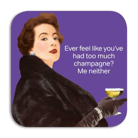 Life is Rosie : "Ever feel like you've had too much champagne? Me neither" - glasunderlägg i melamin