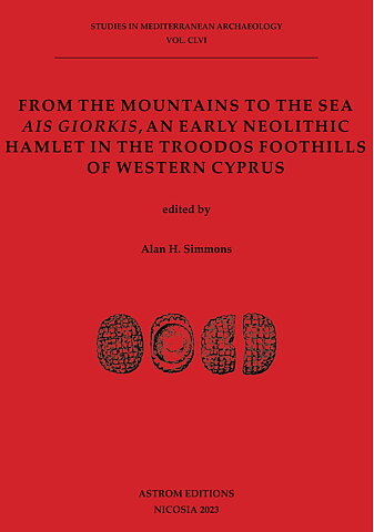 From the Mountains to the Sea. Ais Giorkis, an Early Neolithic Hamlet in the Troodos Foothills of Western Cyprus.