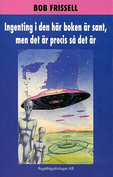 Ingenting i den här boken är sant, med det är precis så det är - Häftad, Svenska, Bob Frissell