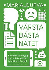 Värsta bästa nätet: bli säker och trygg på sociala medier, i chattar och spel