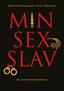 MIN SEXSLAV - EN SANNINGSJOURNAL