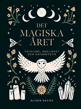 Det magiska året : folklore, andlighet och naturmystik - Inbunden,   Alison Davies