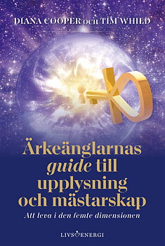 Ärkeänglarnas guide till upplysning och mästarskap av Diana Cooper ocg Tim Whild
