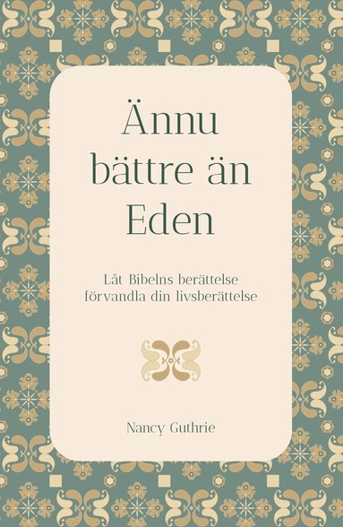 Ännu bättre än Eden - Nancy Guthrie