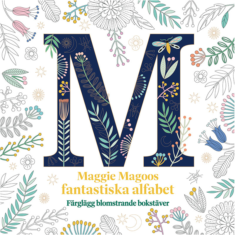 Maggie Magoos fantastiska alfabet : Färglägg blomstrande bokstäver - Målarbok