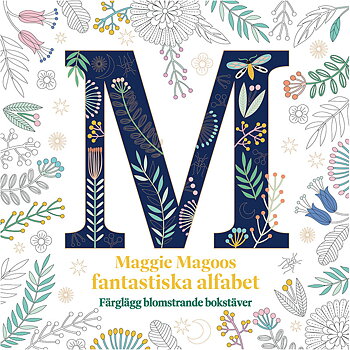 Maggie Magoos fantastiska alfabet : Färglägg blomstrande bokstäver - Målarbok