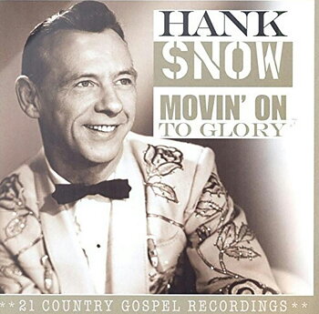 Hank Snow: Movin' On To Glory (CD)