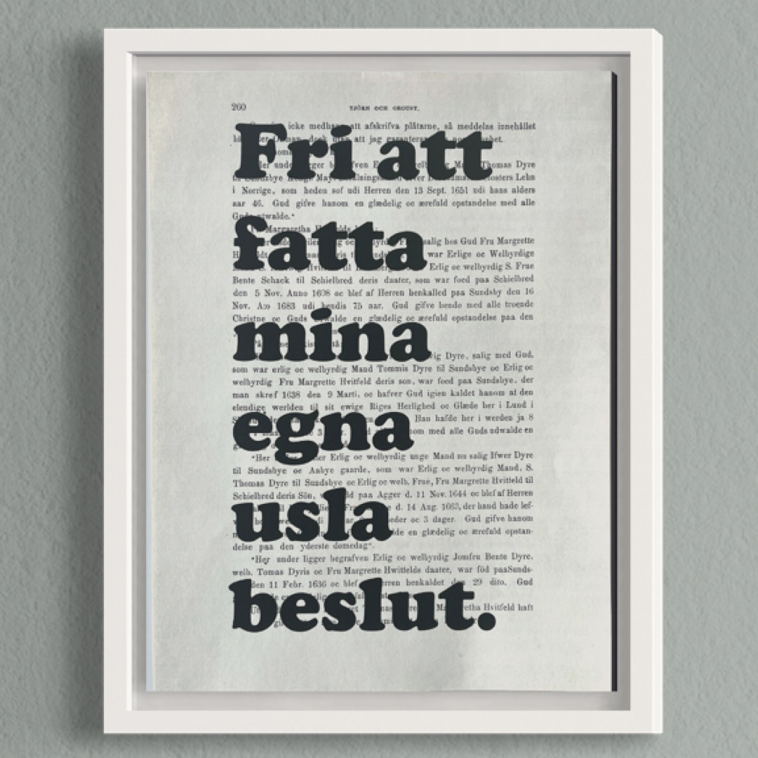 ”Fri att fatta mina egna usla beslut.”