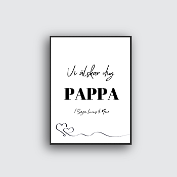 Vi älskar dig Pappa  - Poster till pappa