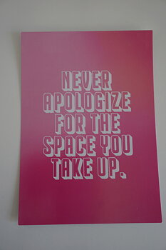 Postcard "never apologize for the space you take up"