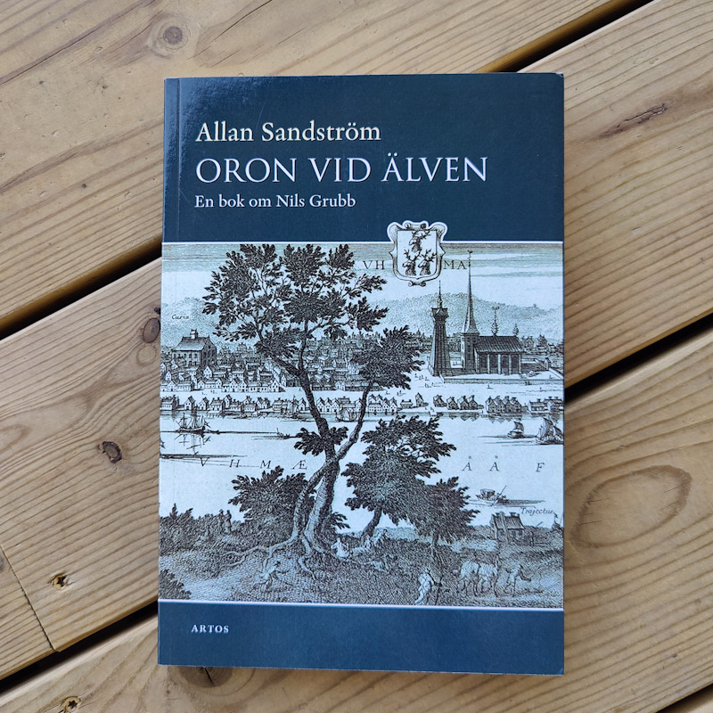 Oron vid Älven - En bok om Nils Grubb av Allan Sandström