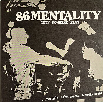 86 Mentality – Goin Nowhere Fast.....Two EP's - LP